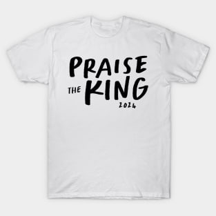 Praise the King 2024 T-Shirt